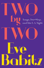 Book cover for Two by Two: Tango, Two-Step, and the L.A. Night