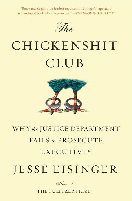 Book cover for Chickenshit Club: Why the Justice Department Fails to Prosecute Executives