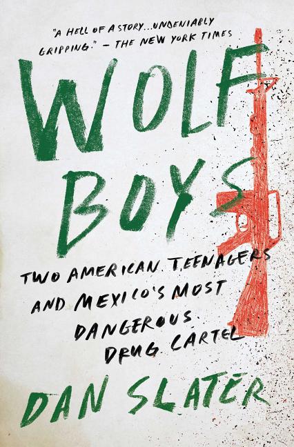 Book cover for Wolf Boys: Two American Teenagers and Mexico's Most Dangerous Drug Cartel
