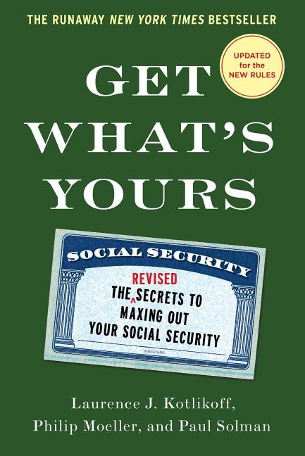 Book cover for Get What's Yours: The Secrets to Maxing Out Your Social Security