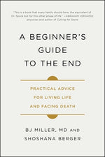 Book cover for A Beginner's Guide to the End: Practical Advice for Living Life and Facing Death