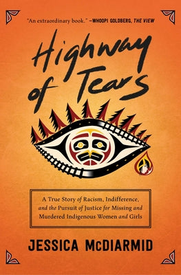 Book cover for Highway of Tears: A True Story of Racism, Indifference, and the Pursuit of Justice for Missing and Murdered Indigenous Women and Girls