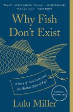 Book cover for Why Fish Don't Exist: A Story of Loss, Love, and the Hidden Order of Life