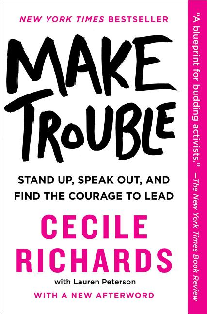 Book cover for Make Trouble: Standing Up, Speaking Out, and Finding the Courage to Lead