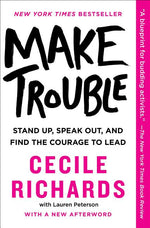 Book cover for Make Trouble: Standing Up, Speaking Out, and Finding the Courage to Lead