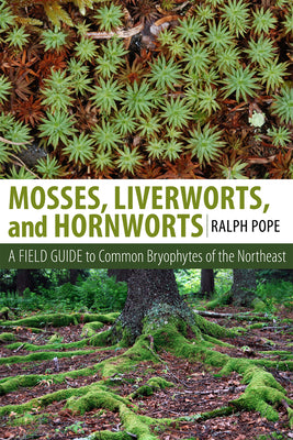 Book cover for Mosses, Liverworts, and Hornworts: A Field Guide to the Common Bryophytes of the Northeast