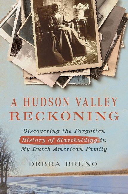 Book cover for Hudson Valley Reckoning: Discovering the Forgotten History of Slaveholding in My Dutch American Family