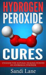 Book cover for Hydrogen Peroxide Cures: Unleash the Natural Healing Powers of Hydrogen Peroxide