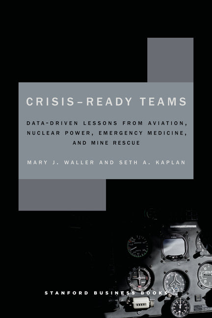 Book cover for Crisis-Ready Teams: Data-Driven Lessons from Aviation, Nuclear Power, Emergency Medicine, and Mine Rescue