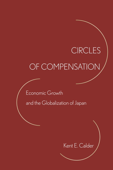 Book cover for Circles of Compensation: Economic Growth and the Globalization of Japan
