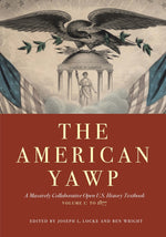 Book cover for The American Yawp, Volume 1: A Massively Collaborative Open U.S. History Textbook: To 1877
