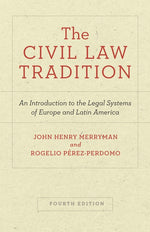 Book cover for The Civil Law Tradition: An Introduction to the Legal Systems of Europe and Latin America, Fourth Edition