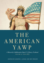 Book cover for The American Yawp, Volume 2: A Massively Collaborative Open U.S. History Textbook: Since 1877
