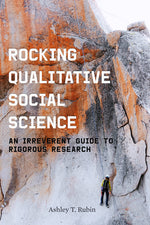 Book cover for Rocking Qualitative Social Science: An Irreverent Guide to Rigorous Research