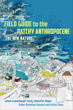 Book cover for Field Guide to the Patchy Anthropocene: The New Nature