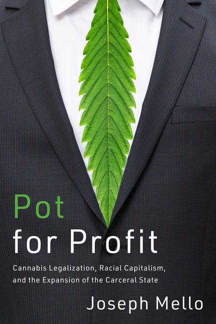 Book cover for Pot for Profit: Cannabis Legalization, Racial Capitalism, and the Expansion of the Carceral State