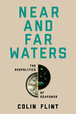 Book cover for Near and Far Waters: The Geopolitics of Seapower