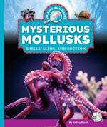 Book cover for Mysterious Mollusks: Shells, Slime, and Suction