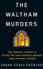 Book cover for The Waltham Murders: One Woman's Pursuit to Expose the Truth Behind a Murder and a National Tragedy