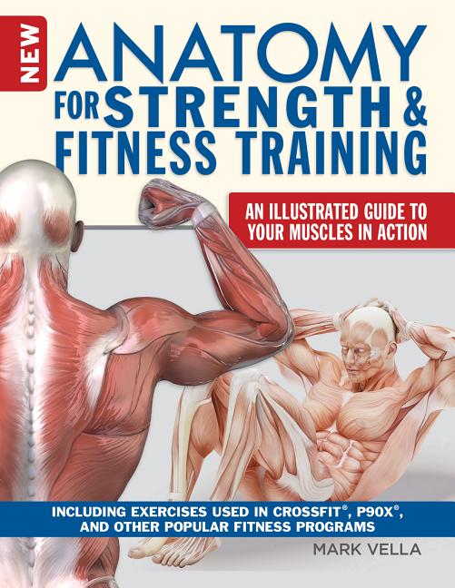 Book cover for New Anatomy for Strength & Fitness Training: An Illustrated Guide to Your Muscles in Action Including Exercises Used in Crossfit(r), P90x(r), and Othe