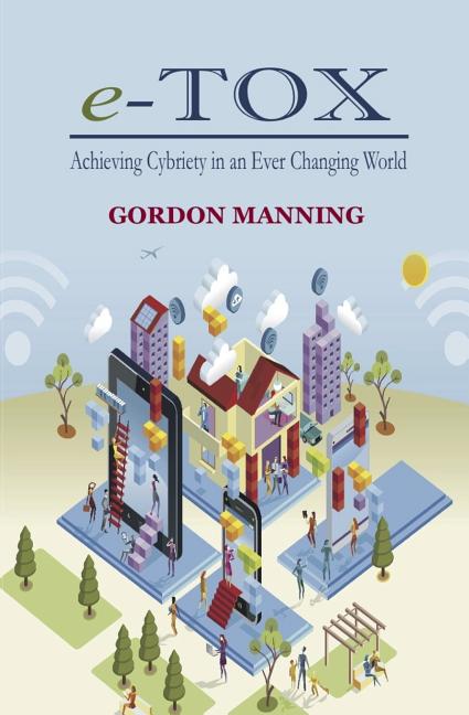 Book cover for e-TOX: Achieving Cybriety in an Ever Changing World
