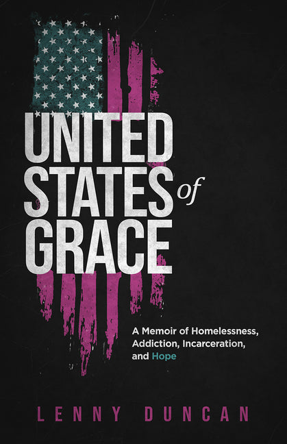 Book cover for United States of Grace: A Memoir of Homelessness, Addiction, Incarceration, and Hope