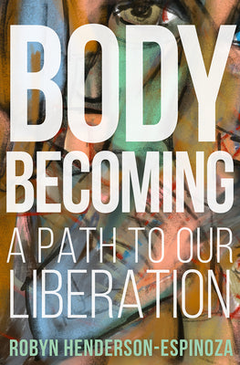 Book cover for Body Becoming: A Path to Our Liberation