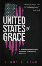 Book cover for United States of Grace: A Memoir of Homelessness, Addiction, Incarceration, and Hope