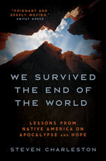 Book cover for We Survived the End of the World: Lessons from Native America on Apocalypse and Hope