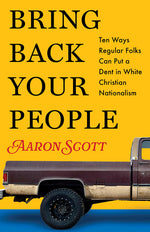 Book cover for Bring Back Your People: Ten Ways Regular Folks Can Put a Dent in White Christian Nationalism