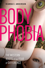 Book cover for Body Phobia: The Western Roots of Our Fear of Difference
