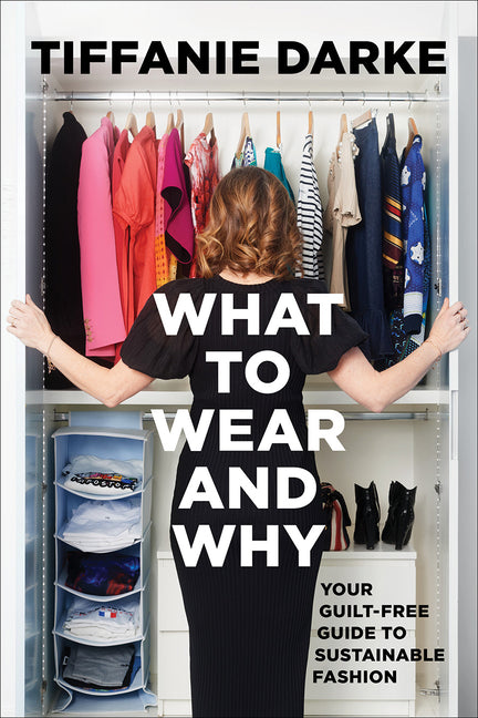 Book cover for What to Wear and Why: Your Guilt-Free Guide to Sustainable Fashion