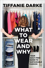Book cover for What to Wear and Why: Your Guilt-Free Guide to Sustainable Fashion