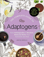 Book cover for The Complete Guide to Adaptogens: From Ashwagandha to Rhodiola, Medicinal Herbs That Transform and Heal