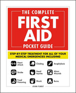 Book cover for The Complete First Aid Pocket Guide: Step-By-Step Treatment for All of Your Medical Emergencies Including - Heart Attack - Stroke - Food Poisoning - C