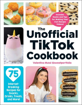 Book cover for The Unofficial Tiktok Cookbook: 75 Internet-Breaking Recipes for Snacks, Drinks, Treats, and More!