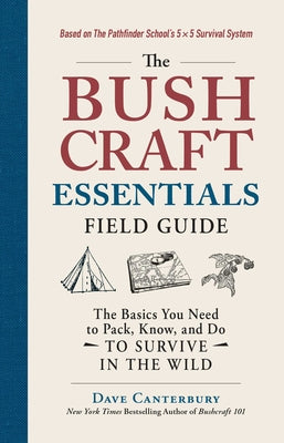 Book cover for The Bushcraft Essentials Field Guide: The Basics You Need to Pack, Know, and Do to Survive in the Wild