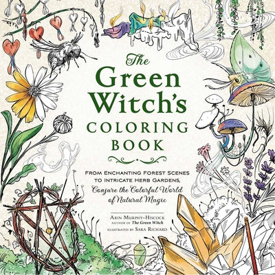 Book cover for The Green Witch's Coloring Book: From Enchanting Forest Scenes to Intricate Herb Gardens, Conjure the Colorful World of Natural Magic
