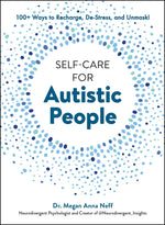 Book cover for Self-Care for Autistic People: 100+ Ways to Recharge, De-Stress, and Unmask!