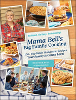 Book cover for Mama Bell's Big Family Cooking: 100+ Big-Batch Homestyle Recipes Your Family Is Gonna Love!