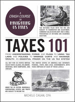 Book cover for Taxes 101: From Understanding Forms and Filing to Using Tax Laws and Policies to Minimize Costs and Maximize Wealth, an Essential Primer on the Us Tax