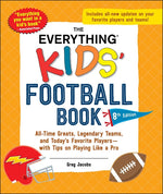 Book cover for Everything Kids' Football Book, 8th Edition: All-Time Greats, Legendary Teams, and Today's Favorite Players--With Tips on Playing Like a Pro