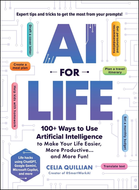 Book cover for AI for Life: 100+ Ways to Use Artificial Intelligence to Make Your Life Easier, More Productive...and More Fun!