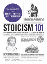 Book cover for Stoicism 101: From Marcus Aurelius and Epictetus to the Role of Reason and Amor Fati, an Essential Primer on Stoic Philosophy