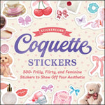 Book cover for Coquette Stickers: 500+ Frilly, Flirty, and Feminine Stickers to Show Off Your Aesthetic