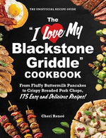 Book cover for I Love My Blackstone Griddle Cookbook: From Fluffy Buttermilk Pancakes to Crispy Breaded Pork Chops, 175 Easy and Delicious Recipes!