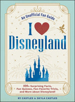 Book cover for I Love Disneyland: 100+ Surprising Facts, Fun Quizzes, Fan-Favorite Trivia, and More about Disneyland!