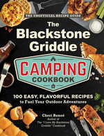 Book cover for Blackstone Griddle Camping Cookbook: 100 Easy, Flavorful Recipes to Fuel Your Outdoor Adventures