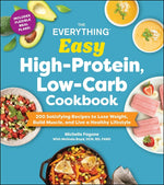 Book cover for Everything Easy High-Protein, Low-Carb Cookbook: 200 Satisfying Recipes to Lose Weight, Build Muscle, and Live a Healthy Lifestyle