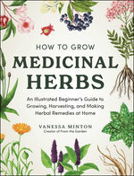 Book cover for How to Grow Medicinal Herbs: An Illustrated Beginner's Guide to Growing, Harvesting, and Making Herbal Remedies at Home